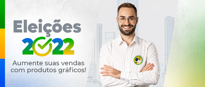 Por Que Investir Em Materiais Gráficos Para As Eleições 2022?